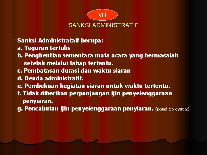 VIII SANKSI ADMINISTRATIF ○ Sanksi Administrataif berupa: a. Teguran tertulis b. Penghentian sementara mata