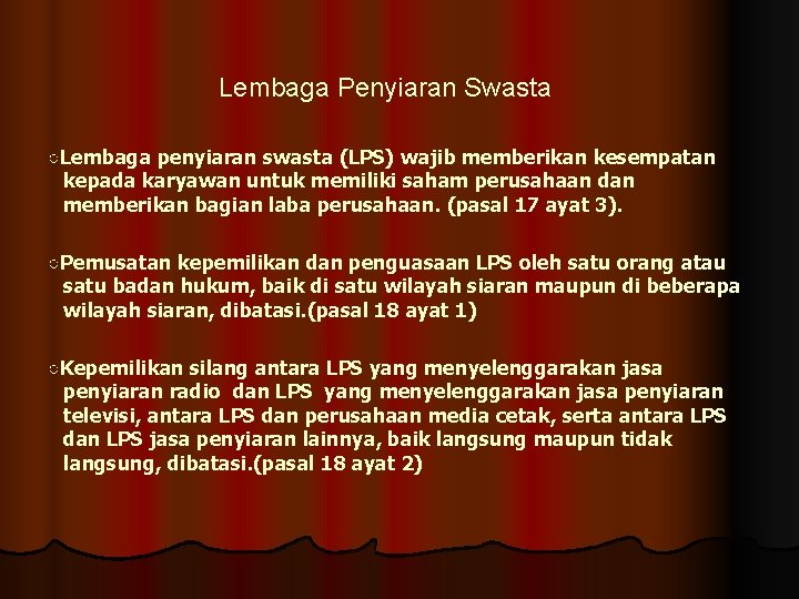 Lembaga Penyiaran Swasta ○Lembaga penyiaran swasta (LPS) wajib memberikan kesempatan kepada karyawan untuk memiliki