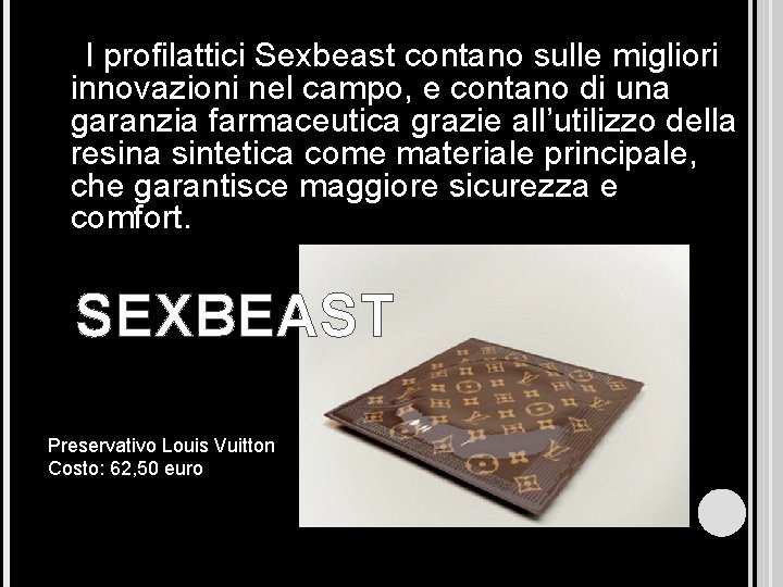I profilattici Sexbeast contano sulle migliori innovazioni nel campo, e contano di una garanzia