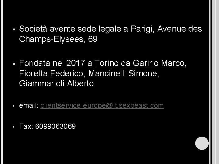 § Società avente sede legale a Parigi, Avenue des Champs-Elysees, 69 § Fondata nel
