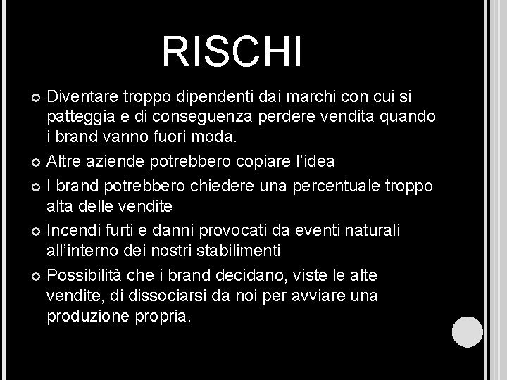 RISCHI Diventare troppo dipendenti dai marchi con cui si patteggia e di conseguenza perdere