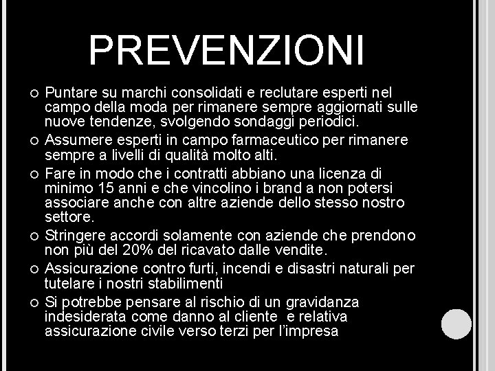PREVENZIONI Puntare su marchi consolidati e reclutare esperti nel campo della moda per rimanere