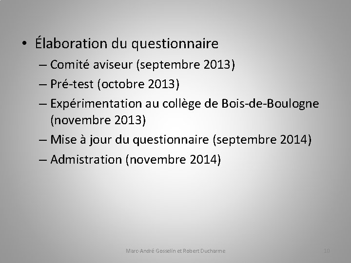  • Élaboration du questionnaire – Comité aviseur (septembre 2013) – Pré-test (octobre 2013)