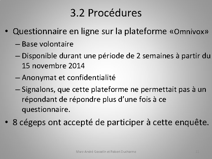 3. 2 Procédures • Questionnaire en ligne sur la plateforme «Omnivox» – Base volontaire