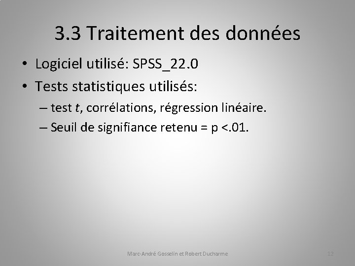 3. 3 Traitement des données • Logiciel utilisé: SPSS_22. 0 • Tests statistiques utilisés: