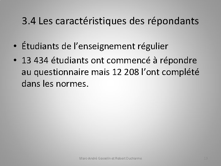 3. 4 Les caractéristiques des répondants • Étudiants de l’enseignement régulier • 13 434