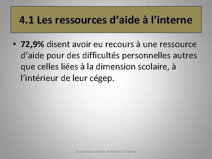 4. 1 Les ressources d’aide à l’interne • 72, 9% disent avoir eu recours