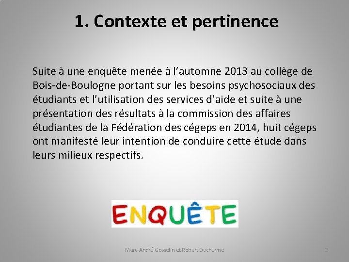 1. Contexte et pertinence Suite à une enquête menée à l’automne 2013 au collège