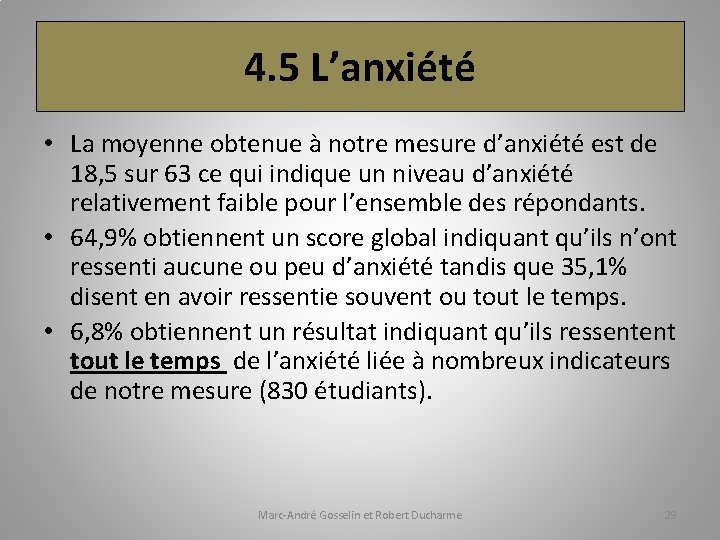 4. 5 L’anxiété • La moyenne obtenue à notre mesure d’anxiété est de 18,