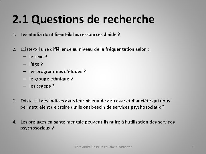 2. 1 Questions de recherche 1. Les étudiants utilisent-ils les ressources d’aide ? 2.