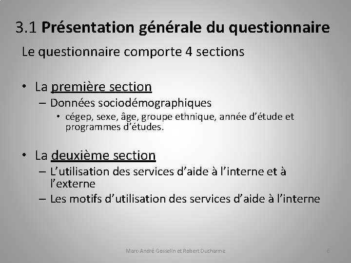3. 1 Présentation générale du questionnaire Le questionnaire comporte 4 sections • La première