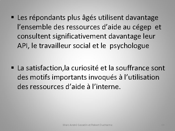 § Les répondants plus âgés utilisent davantage l’ensemble des ressources d’aide au cégep et