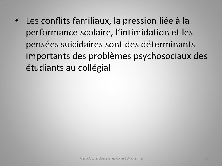  • Les conflits familiaux, la pression liée à la performance scolaire, l’intimidation et