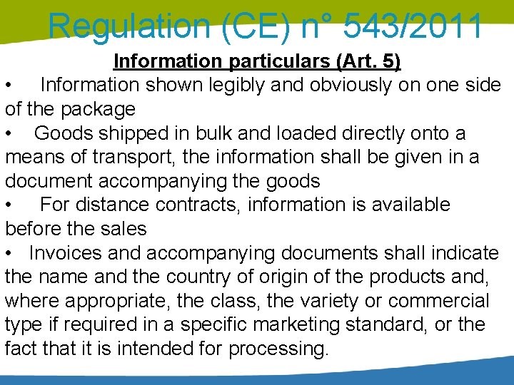 Regulation (CE) n° 543/2011 Information particulars (Art. 5) • Information shown legibly and obviously