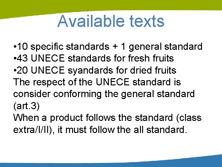 Available texts • 10 specific standards + 1 general standard • 43 UNECE standards