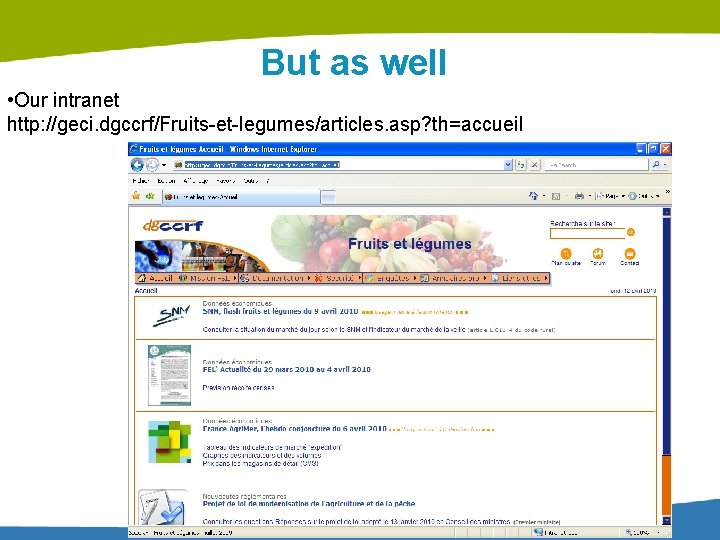 But as well • Our intranet http: //geci. dgccrf/Fruits-et-legumes/articles. asp? th=accueil But as well • Our intranet http: //geci. dgccrf/Fruits-et-legumes/articles. asp? th=accueil