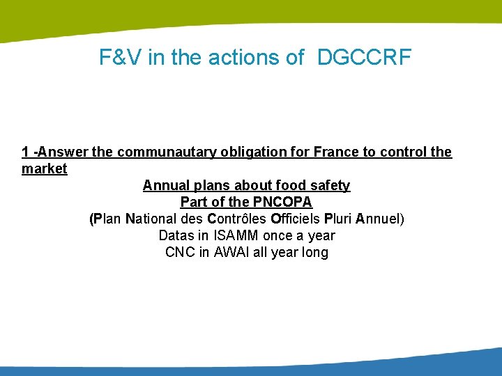 F&V in the actions of DGCCRF 1 -Answer the communautary obligation for France to F&V in the actions of DGCCRF 1 -Answer the communautary obligation for France to