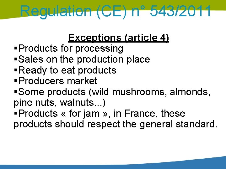Regulation (CE) n° 543/2011 Exceptions (article 4) Products for processing Sales on the production