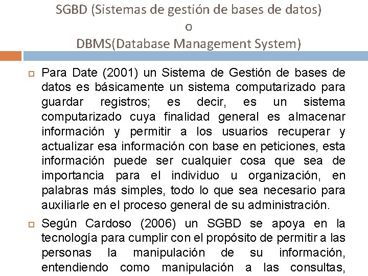 SGBD (Sistemas de gestión de bases de datos) o DBMS(Database Management System) Para Date