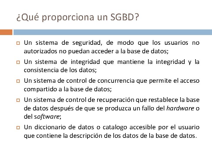 ¿Qué proporciona un SGBD? Un sistema de seguridad, de modo que los usuarios no