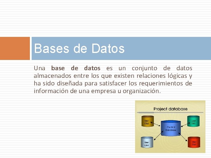 Bases de Datos Una base de datos es un conjunto de datos almacenados entre