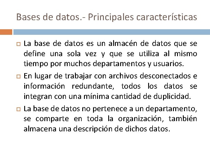 Bases de datos. - Principales características La base de datos es un almacén de