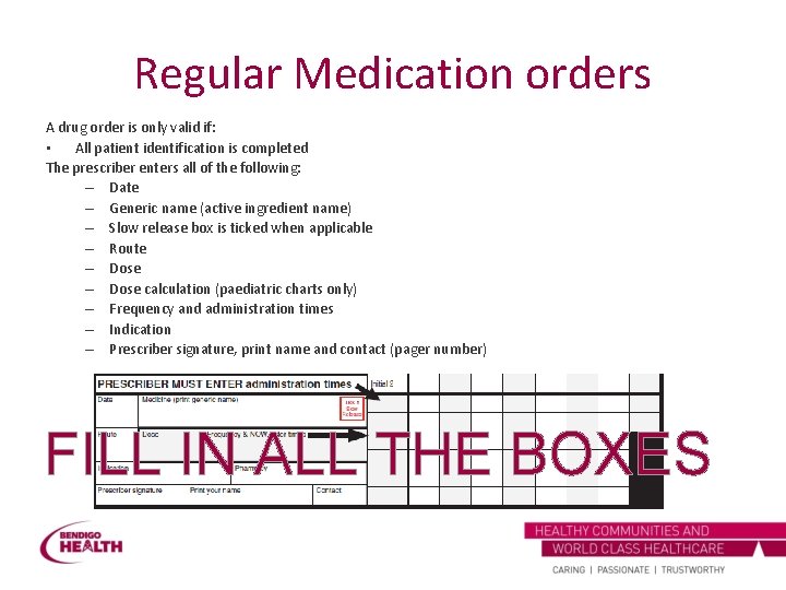Regular Medication orders A drug order is only valid if: • All patient identification