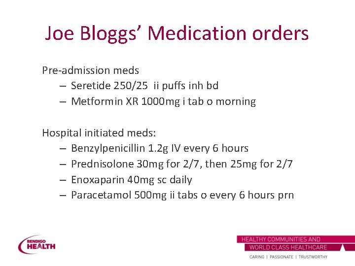 Joe Bloggs’ Medication orders Pre-admission meds – Seretide 250/25 ii puffs inh bd –