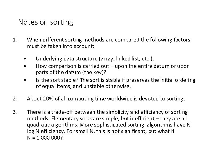 Notes on sorting 1. When different sorting methods are compared the following factors must