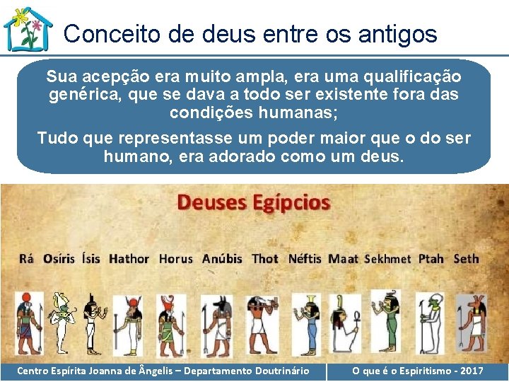 Conceito de deus entre os antigos Sua acepção era muito ampla, era uma qualificação