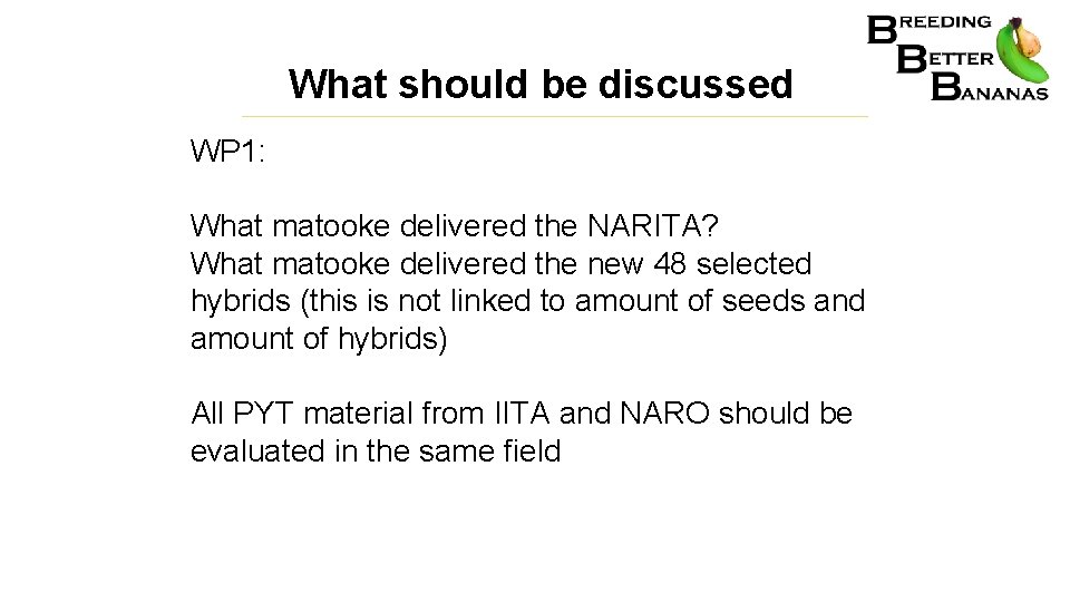 What should be discussed WP 1: What matooke delivered the NARITA? What matooke delivered