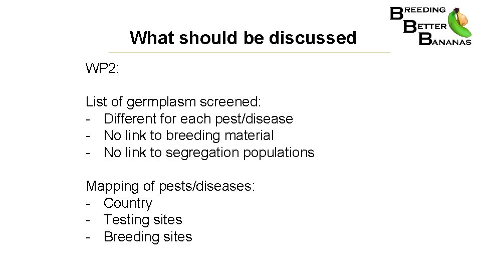 What should be discussed WP 2: List of germplasm screened: - Different for each