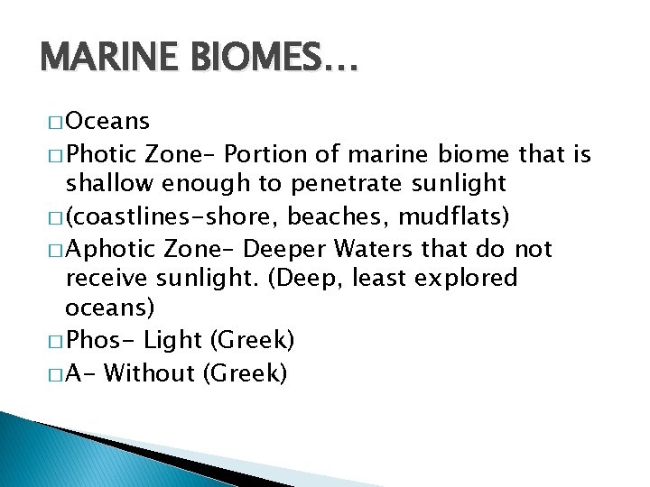 MARINE BIOMES… � Oceans � Photic Zone– Portion of marine biome that is shallow