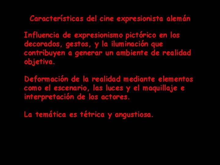 Características del cine expresionista alemán Influencia de expresionismo pictórico en los decorados, gestos, y