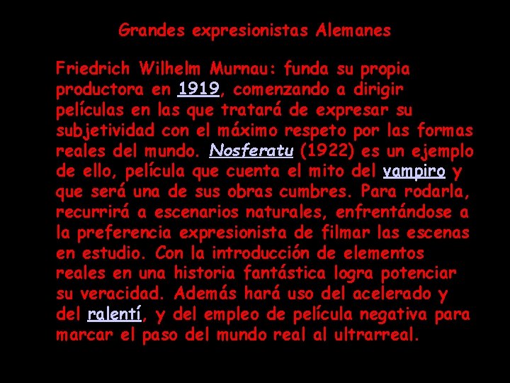 Grandes expresionistas Alemanes Friedrich Wilhelm Murnau: funda su propia productora en 1919, comenzando a