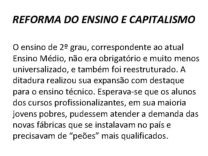 REFORMA DO ENSINO E CAPITALISMO O ensino de 2º grau, correspondente ao atual Ensino