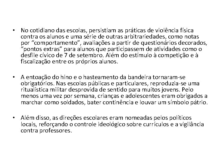  • No cotidiano das escolas, persistiam as práticas de violência física contra os