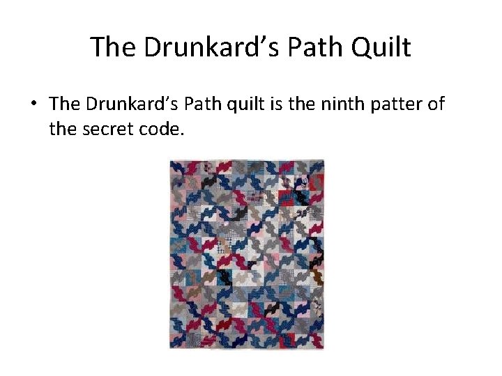 The Drunkard’s Path Quilt • The Drunkard’s Path quilt is the ninth patter of