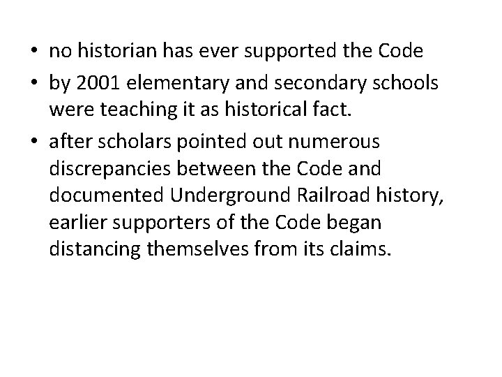  • no historian has ever supported the Code • by 2001 elementary and