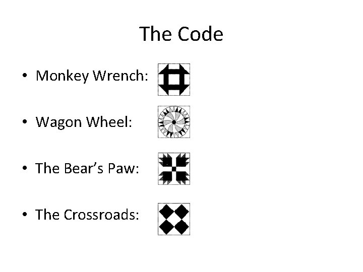 The Code • Monkey Wrench: • Wagon Wheel: • The Bear’s Paw: • The
