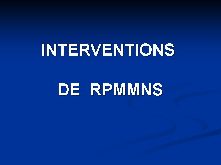 INTERVENTIONS DE RPMMNS 