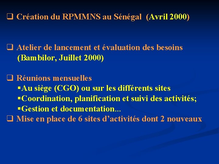 q Création du RPMMNS au Sénégal (Avril 2000) q Atelier de lancement et évaluation