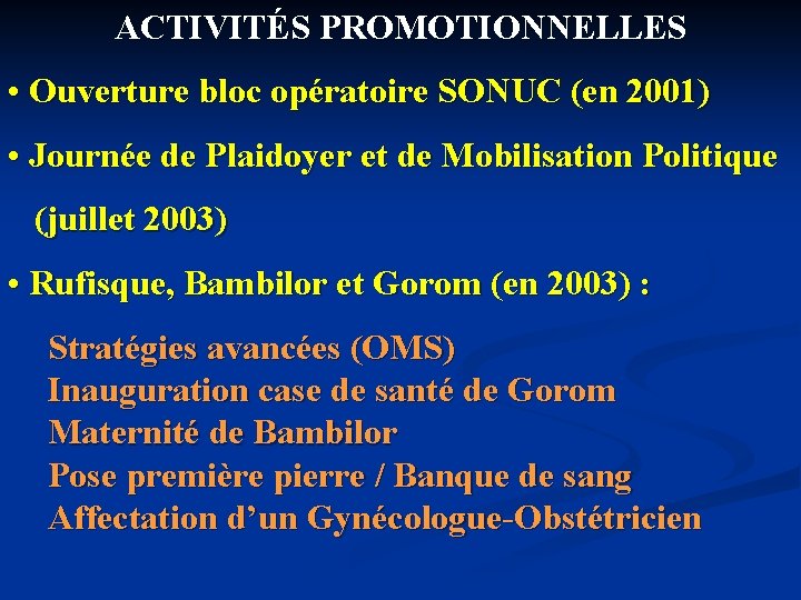 ACTIVITÉS PROMOTIONNELLES • Ouverture bloc opératoire SONUC (en 2001) • Journée de Plaidoyer et