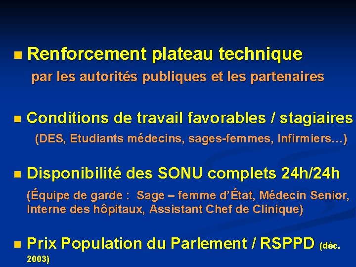 n Renforcement plateau technique par les autorités publiques et les partenaires n Conditions de