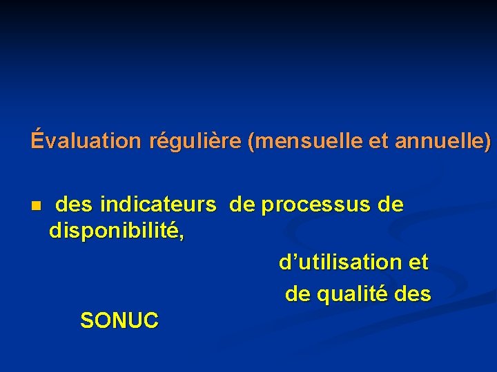 Évaluation régulière (mensuelle et annuelle) des indicateurs de processus de disponibilité, d’utilisation et de