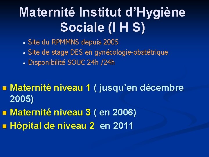 Maternité Institut d’Hygiène Sociale (I H S) • • • Site du RPMMNS depuis