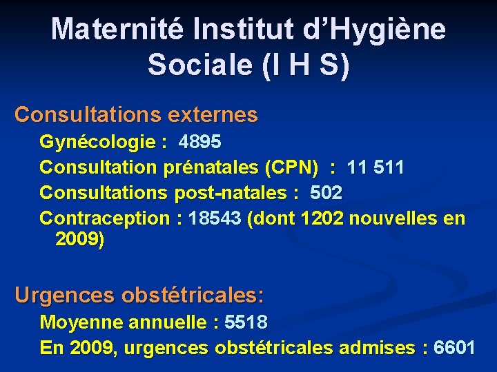 Maternité Institut d’Hygiène Sociale (I H S) Consultations externes Gynécologie : 4895 Consultation prénatales