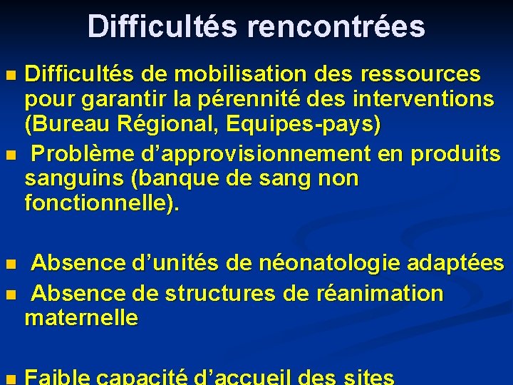 Difficultés rencontrées Difficultés de mobilisation des ressources pour garantir la pérennité des interventions (Bureau