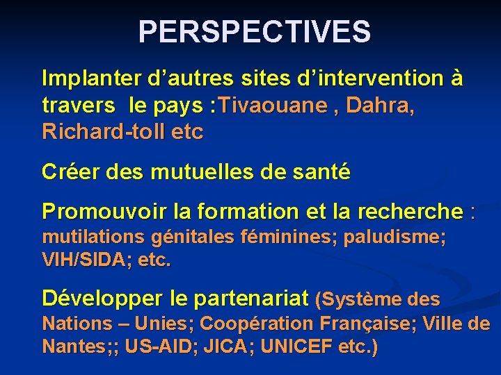 PERSPECTIVES Implanter d’autres sites d’intervention à travers le pays : Tivaouane , Dahra, Richard-toll