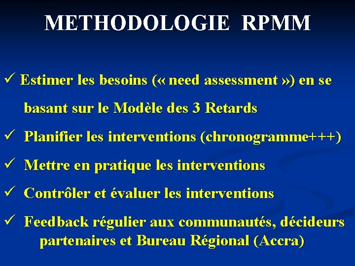 METHODOLOGIE RPMM ü Estimer les besoins ( « need assessment » ) en se